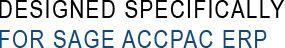 Designed Specificallyfor Sage Accpac ERP